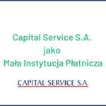 Capital Service S.A. jako mała instytucja płatnicza